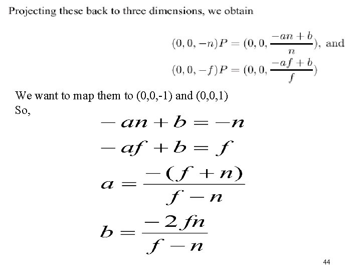 We want to map them to (0, 0, -1) and (0, 0, 1) So,