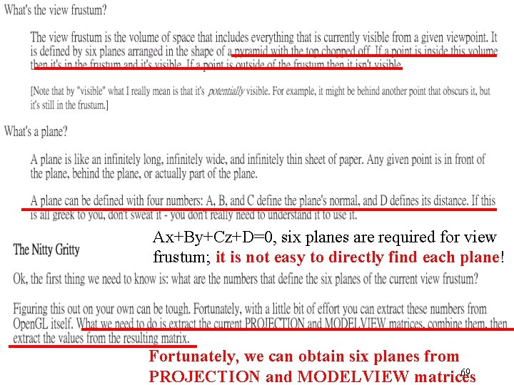 Ax+By+Cz+D=0, six planes are required for view frustum; it is not easy to directly