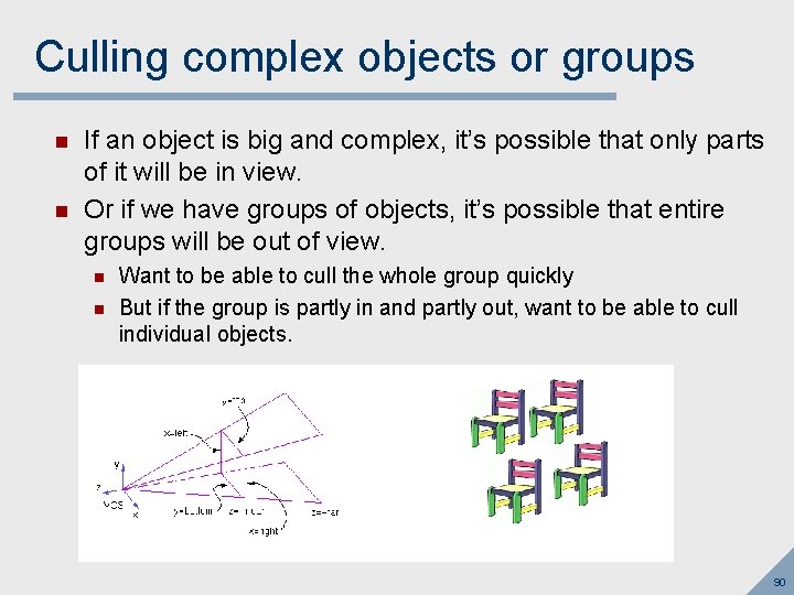 Culling complex objects or groups n n If an object is big and complex,