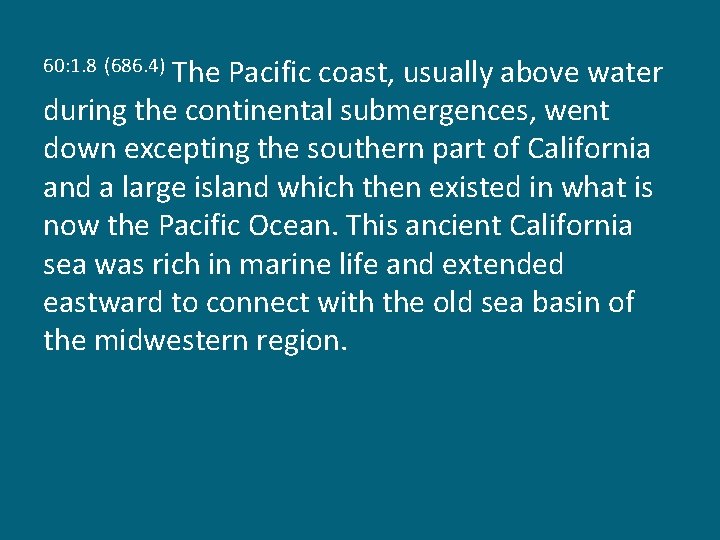 The Pacific coast, usually above water during the continental submergences, went down excepting the