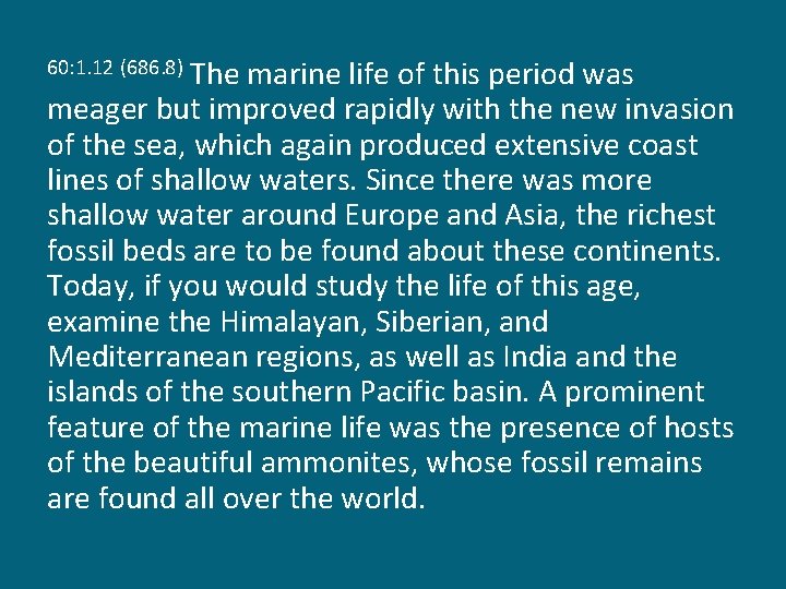 The marine life of this period was meager but improved rapidly with the new