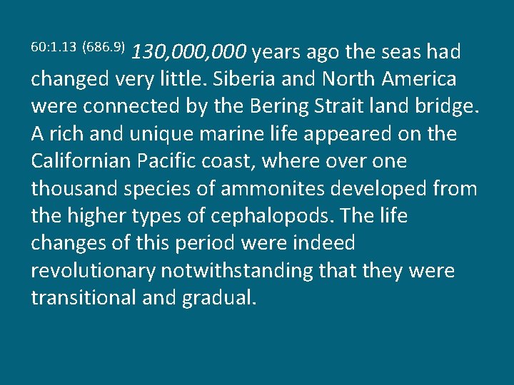 130, 000 years ago the seas had changed very little. Siberia and North America