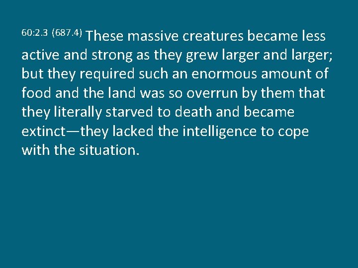 These massive creatures became less active and strong as they grew larger and larger;