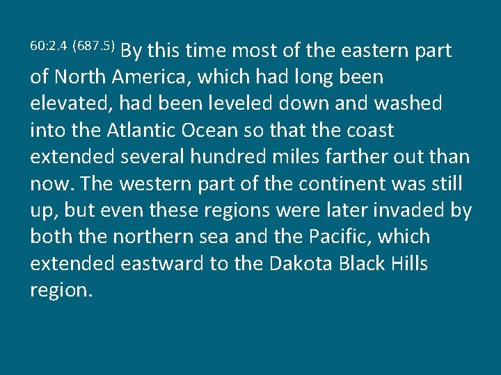 By this time most of the eastern part of North America, which had long