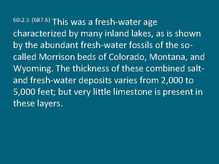 This was a fresh-water age characterized by many inland lakes, as is shown by