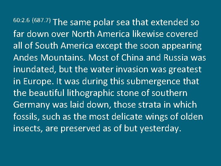 The same polar sea that extended so far down over North America likewise covered