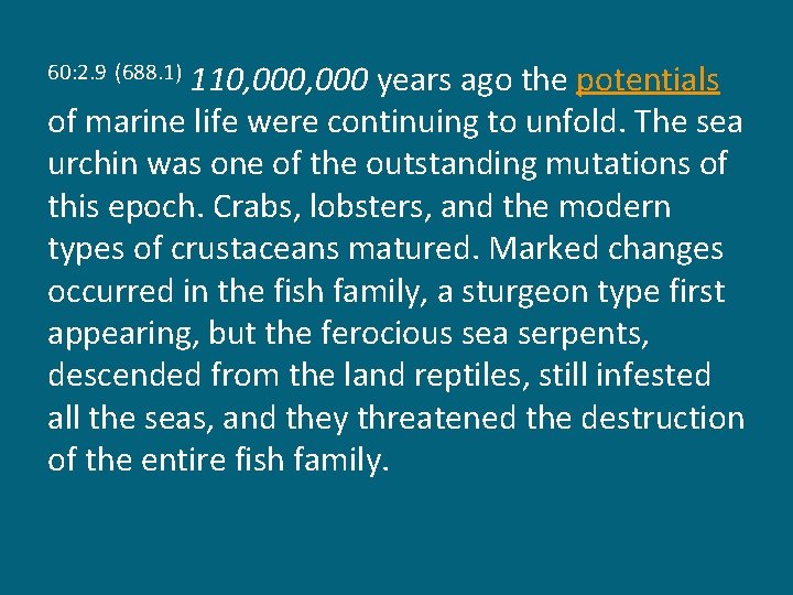 110, 000 years ago the potentials of marine life were continuing to unfold. The