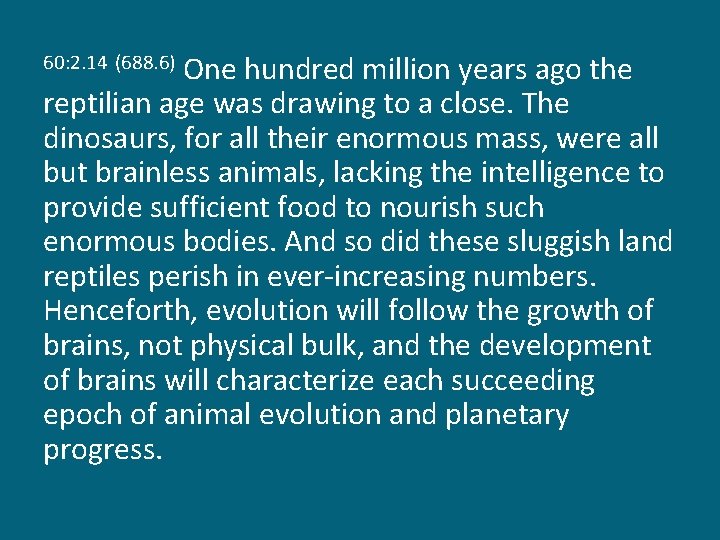 One hundred million years ago the reptilian age was drawing to a close. The