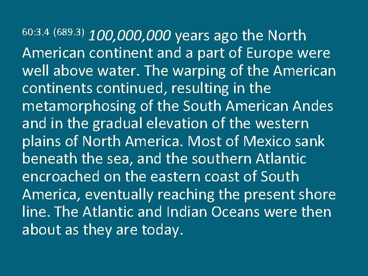 100, 000 years ago the North American continent and a part of Europe were