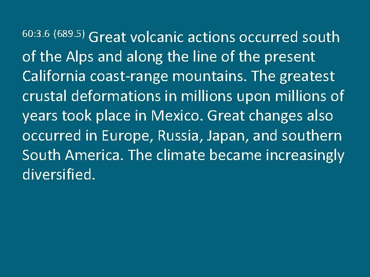 Great volcanic actions occurred south of the Alps and along the line of the