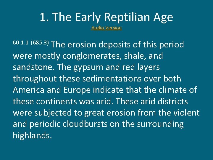 1. The Early Reptilian Age Audio Version The erosion deposits of this period were