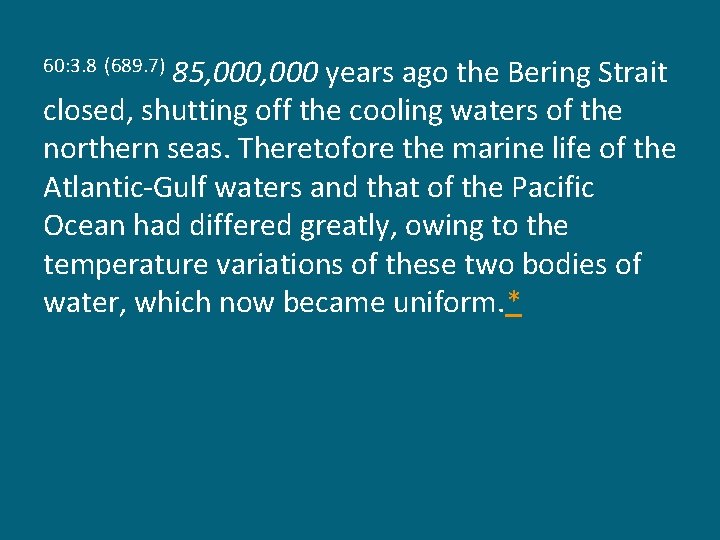 85, 000 years ago the Bering Strait closed, shutting off the cooling waters of