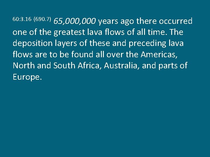 65, 000 years ago there occurred one of the greatest lava flows of all