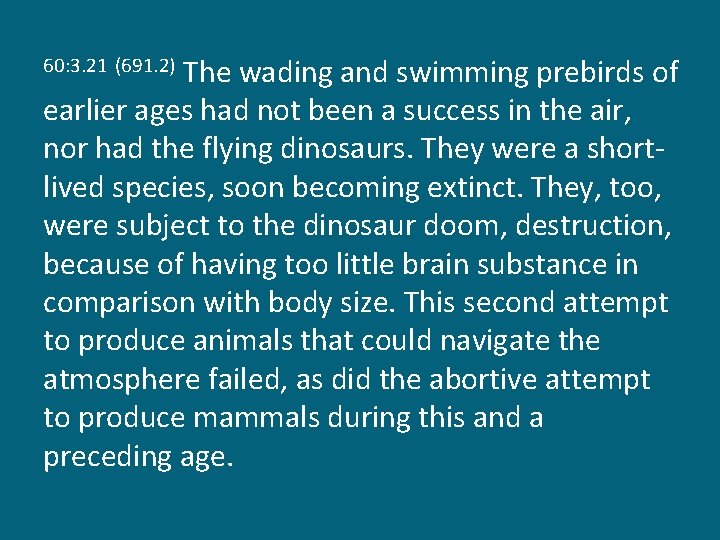 The wading and swimming prebirds of earlier ages had not been a success in