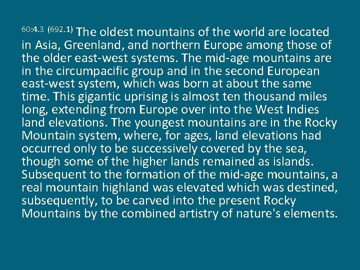 The oldest mountains of the world are located in Asia, Greenland, and northern Europe