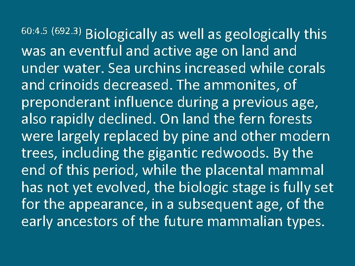 Biologically as well as geologically this was an eventful and active age on land