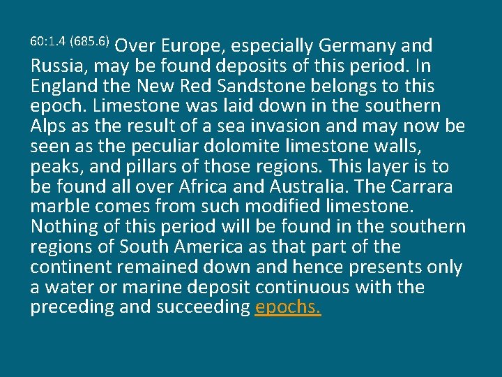 Over Europe, especially Germany and Russia, may be found deposits of this period. In