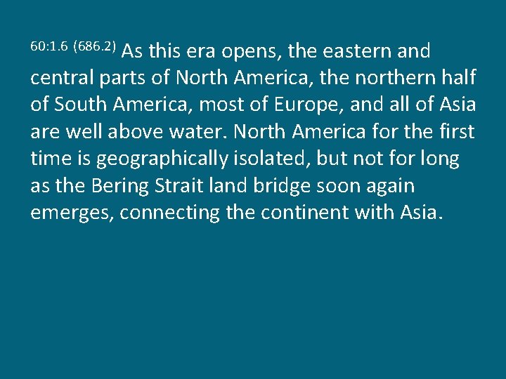 As this era opens, the eastern and central parts of North America, the northern