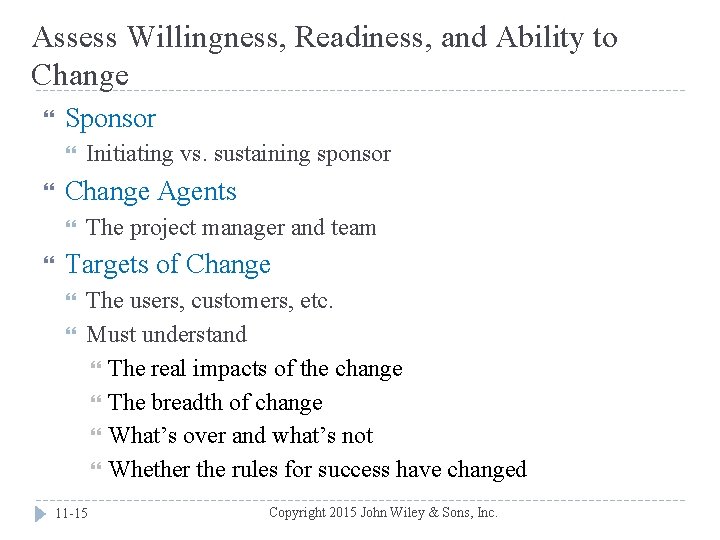 Assess Willingness, Readiness, and Ability to Change Sponsor Change Agents Initiating vs. sustaining sponsor