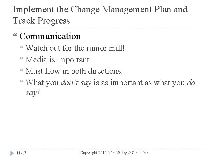 Implement the Change Management Plan and Track Progress Communication Watch out for the rumor