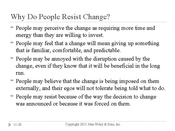 Why Do People Resist Change? People may perceive the change as requiring more time