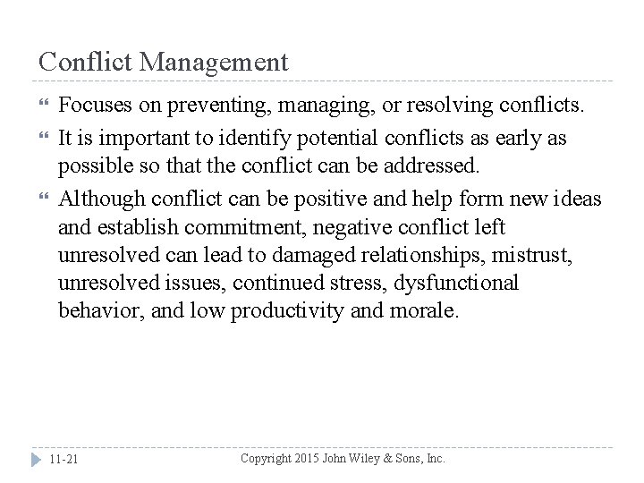 Conflict Management Focuses on preventing, managing, or resolving conflicts. It is important to identify