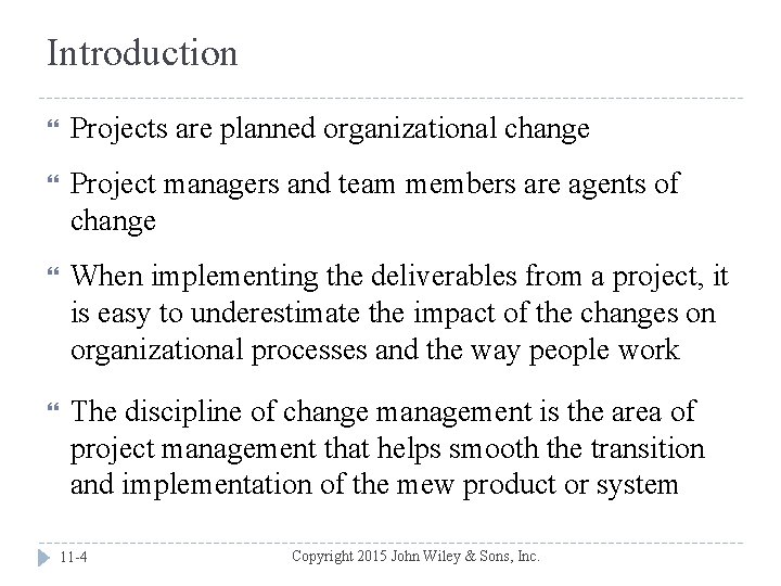 Introduction Projects are planned organizational change Project managers and team members are agents of