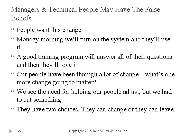 Managers & Technical People May Have The False Beliefs People want this change. Monday