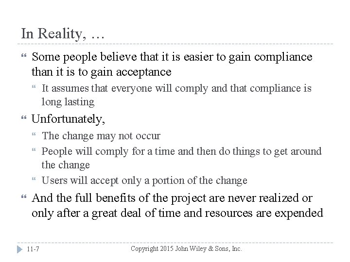 In Reality, … Some people believe that it is easier to gain compliance than