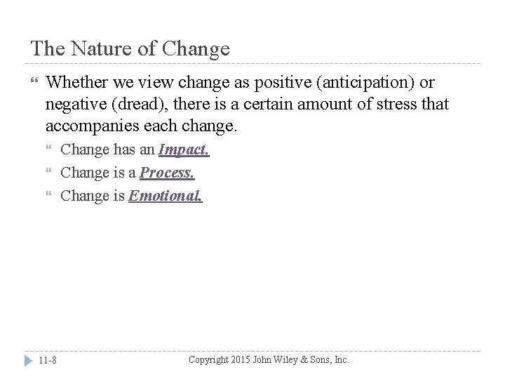 The Nature of Change Whether we view change as positive (anticipation) or negative (dread),