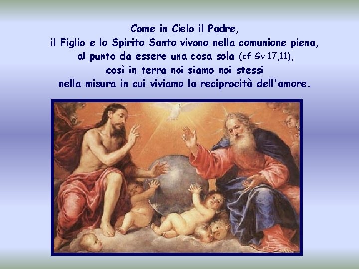 Come in Cielo il Padre, il Figlio e lo Spirito Santo vivono nella comunione