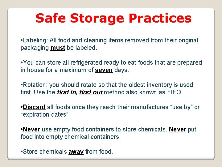 Safe Storage Practices • Labeling: All food and cleaning items removed from their original