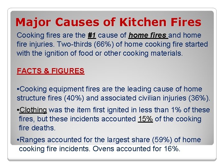 Major Causes of Kitchen Fires Cooking fires are the #1 cause of home fires