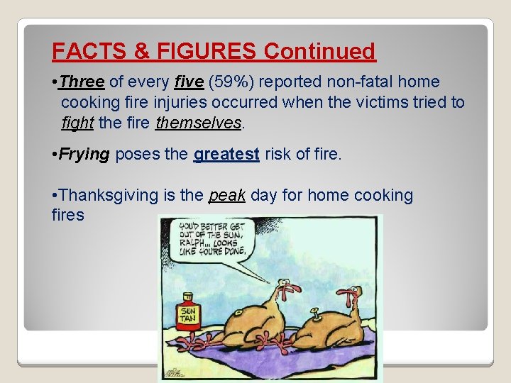 FACTS & FIGURES Continued • Three of every five (59%) reported non-fatal home cooking