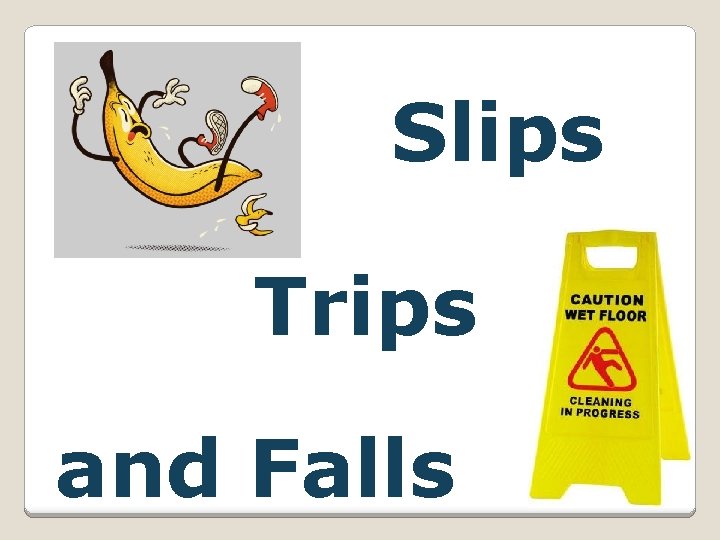 Slips Trips and Falls 