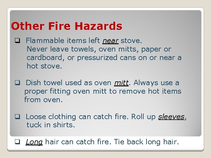 Other Fire Hazards q Flammable items left near stove. Never leave towels, oven mitts,