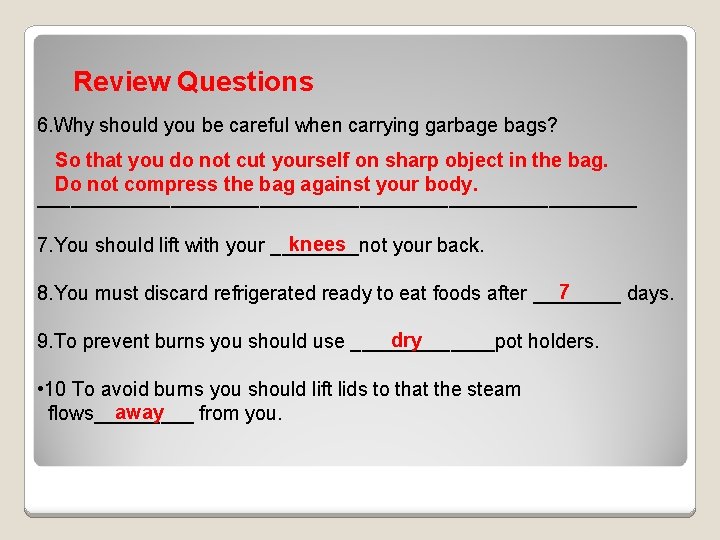 Review Questions 6. Why should you be careful when carrying garbage bags? So that