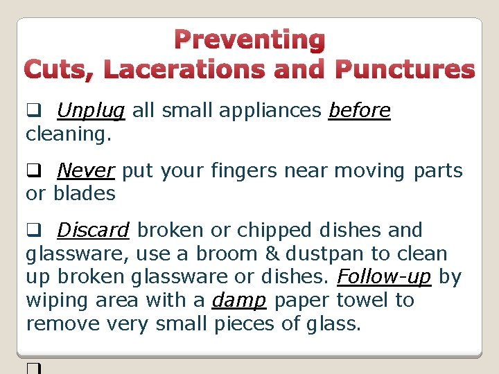 Preventing Cuts, Lacerations and Punctures q Unplug all small appliances before cleaning. q Never