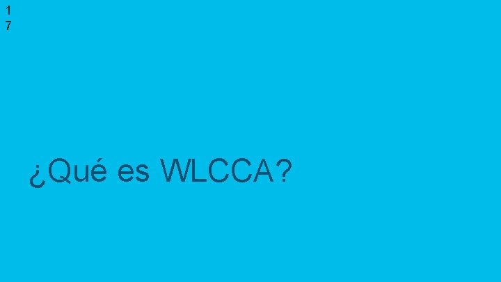 1 7 ¿Qué es WLCCA? © 2017 Cisco and/or its affiliates. All rights reserved.