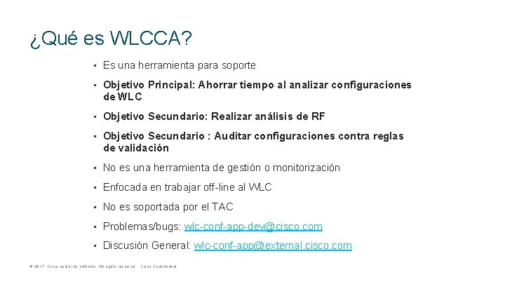 ¿Qué es WLCCA? • Es una herramienta para soporte • Objetivo Principal: Ahorrar tiempo