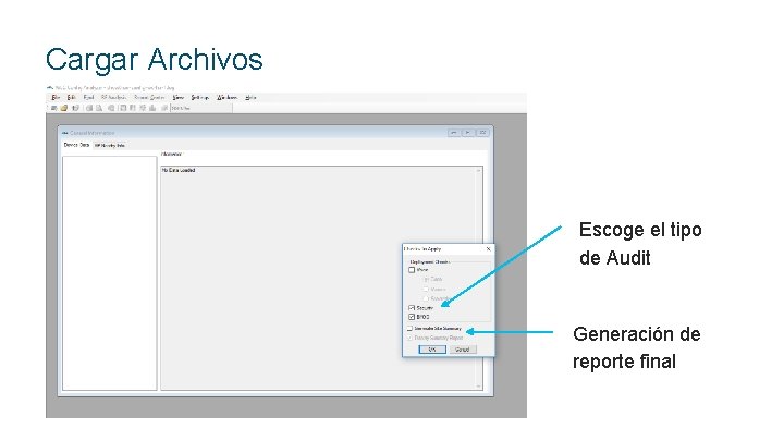 Cargar Archivos Escoge el tipo de Audit Generación de reporte final © 2017 Cisco