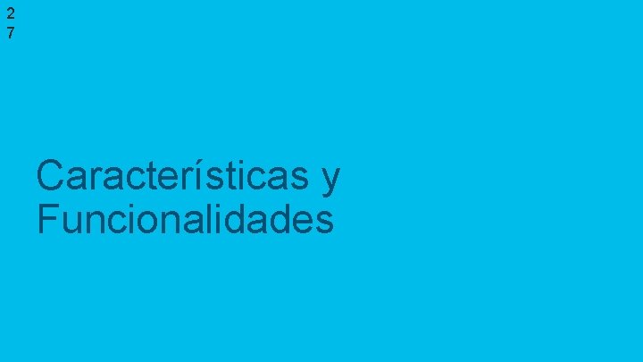 2 7 Características y Funcionalidades © 2017 Cisco and/or its affiliates. All rights reserved.