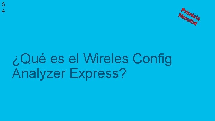 5 4 Pri Mu mici nd a ial ¿Qué es el Wireles Config Analyzer