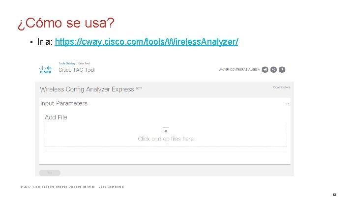 ¿Cómo se usa? § Ir a: https: //cway. cisco. com/tools/Wireless. Analyzer/ © 2017 Cisco