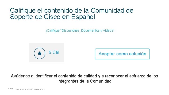 Califique el contenido de la Comunidad de Soporte de Cisco en Español ¡Califique “Discusiones,