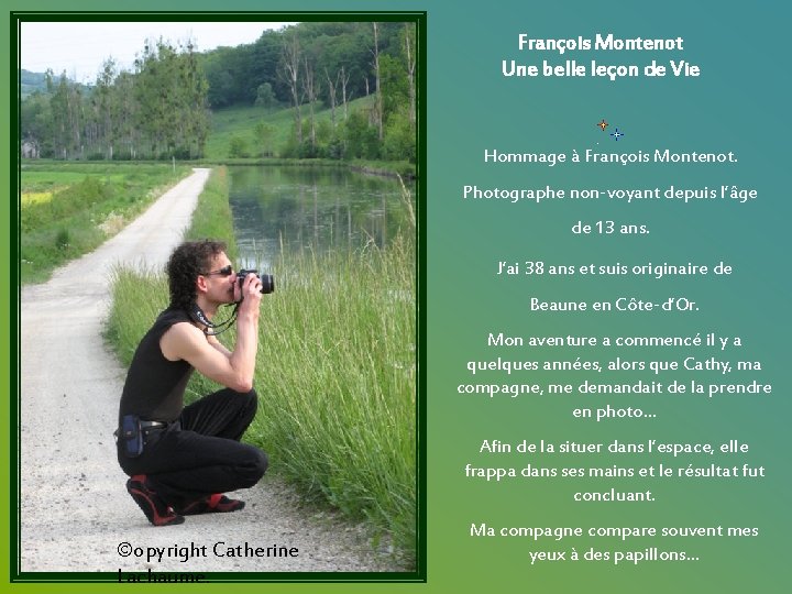 François Montenot Une belle leçon de Vie Hommage à François Montenot. Photographe non-voyant depuis