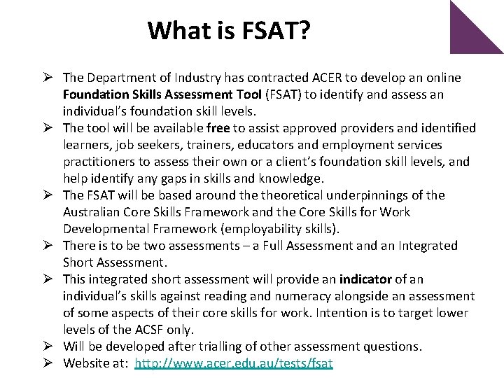What is FSAT? Ø The Department of Industry has contracted ACER to develop an