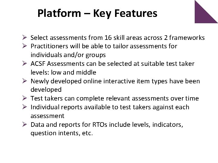 Platform – Key Features Ø Select assessments from 16 skill areas across 2 frameworks
