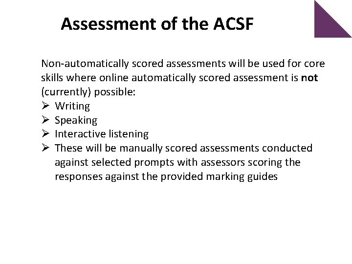 Assessment of the ACSF Non-automatically scored assessments will be used for core skills where