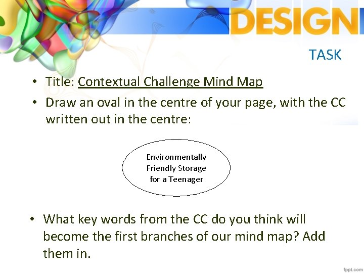 TASK • Title: Contextual Challenge Mind Map • Draw an oval in the centre